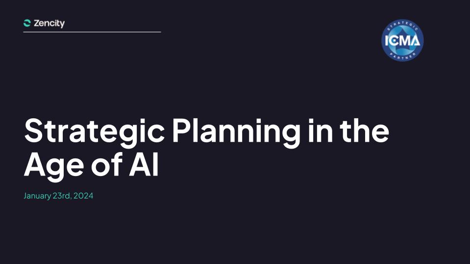 Zencity ICMA Webinar - Strategic Planning in the Age of AI